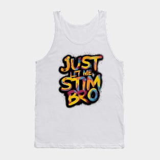 Just Let Me Stim Bro, Graffiti Design Tank Top